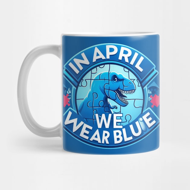 In April We Wear Blue Autism Awareness Month Dinosaur T-Rex by Chahrazad's Treasures